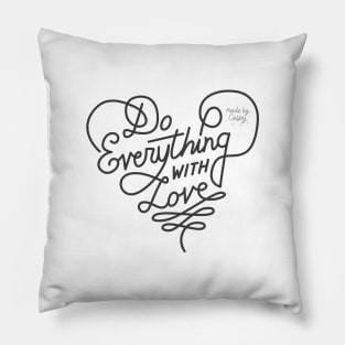 Do Everything With Love (Dark) Pillow