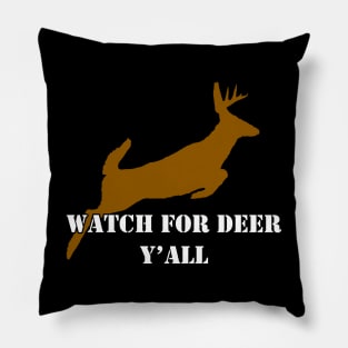 Watch for deer Y'all - Colorized Pillow