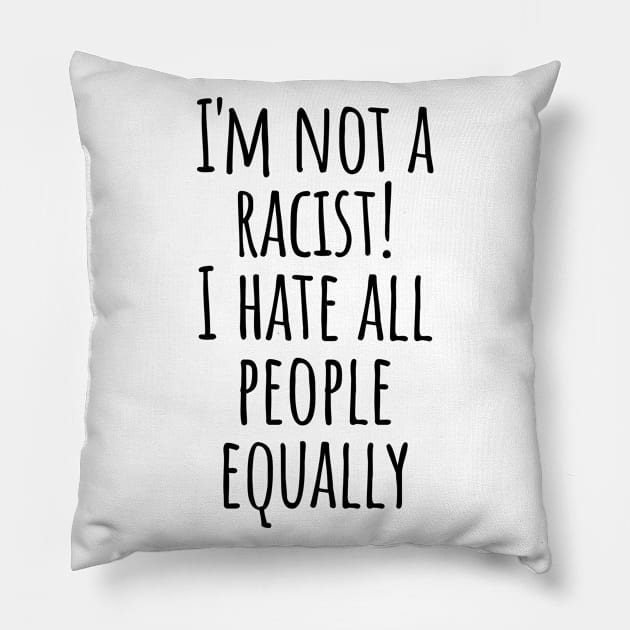 I Hate People No Racism Self-mocking Cynicism Saying Gift Pillow by peter2art