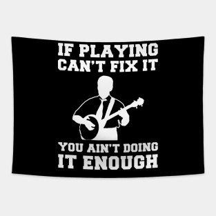 "Banjo Fixes Everything T-Shirt" Tapestry