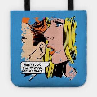 Keep Your Filthy Bans Off My Body // Vintage Pop Art // Women's Rights Tote