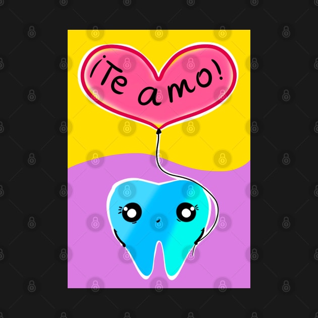 Cute Valentine's day illustration - Spanish - Diente con globo Te amo - for Dentists, Hygienists, Dental Assistants, Dental Students and anyone who loves teeth by Happimola by Happimola