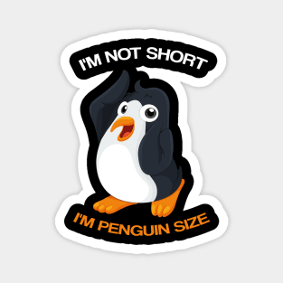 Cool I'm Not Short I'm Penguin Size | Funny Animal Fans Gift Magnet