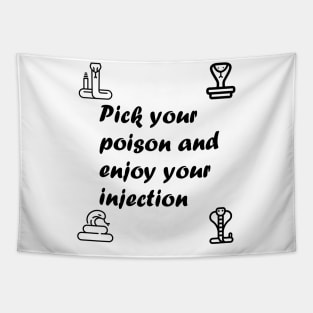 Pick Your Poison and Enjoy Your Injection Tapestry