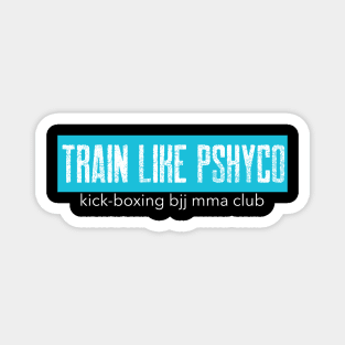 Train like psycho Magnet