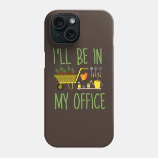 Regalo a tema di giardinaggio per un giardiniere Maglietta, I'll be in my office Phone Case