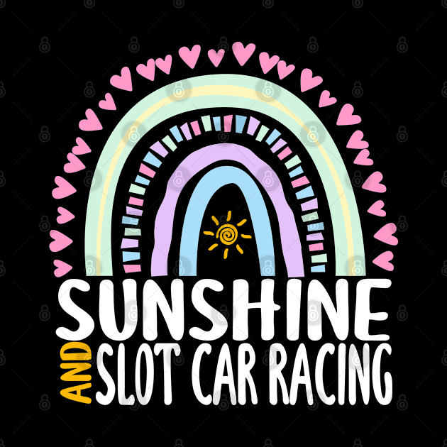 Sunshine and Slot Car Racing Cute Rainbow Graphic for Womens Kids Girls by ChadPill