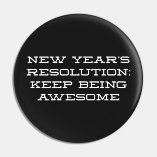 New year's resolution: keep being awesome Pin