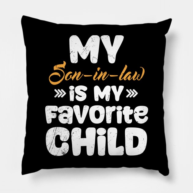 My son in law is my favorite child for mother in law Funny Pillow by Cosmic Art