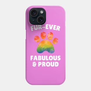 Fur Ever Fabulous And Proud, Rainbow Coloured Paw Phone Case