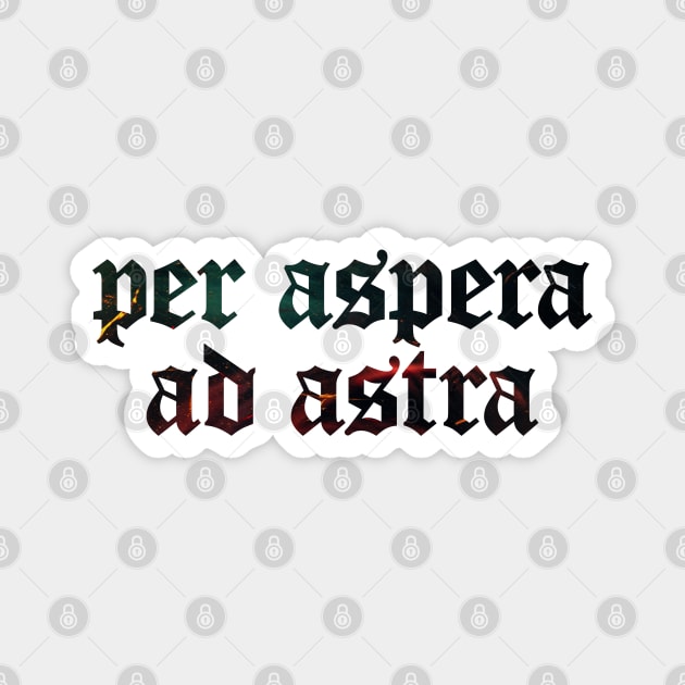 Per Aspera Ad Astra - To The Stars Through Difficulties Magnet by overweared