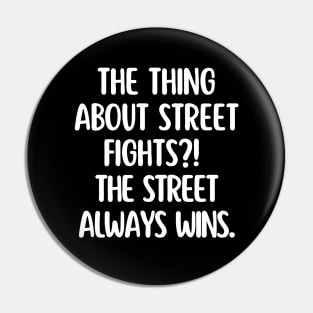 The street always wins. Pin