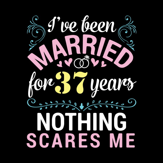 I've Been Married For 37 Years Nothing Scares Me Our Wedding by tieushop091