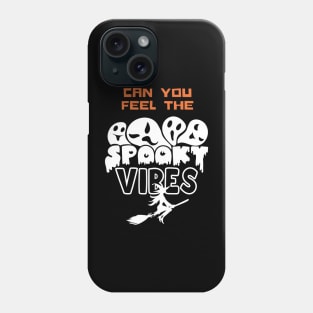 Can You Feel The Spooky Vibes Phone Case