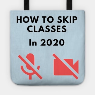 How to skip classes in 2020 - Zoom / Microsoft Teams funny design v2 Tote