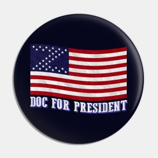 Doc For President - v2 Pin