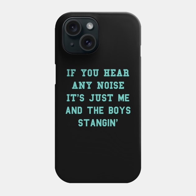 If You Hear Any Noise It's Just Me And The Boys Stangin' Phone Case by Every Hornets Boxscore
