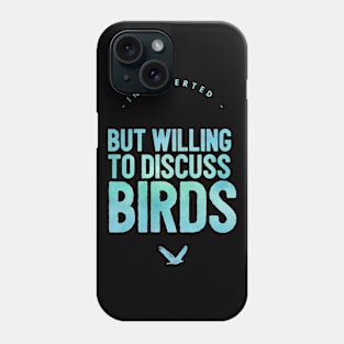 Will Discuss Birds Phone Case