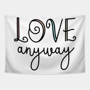 Love Anyway Love Everyone Unity Kindness Matters Tapestry