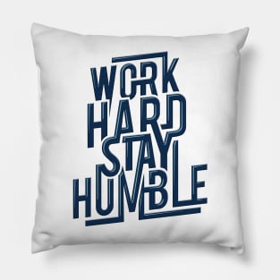 Work hard, stay humble Pillow