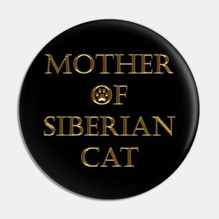 MOTHER OF SIBERIAN CAT Pin