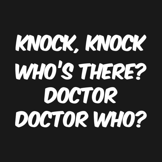 Knock Knock Joke by Doctor Who Tees 