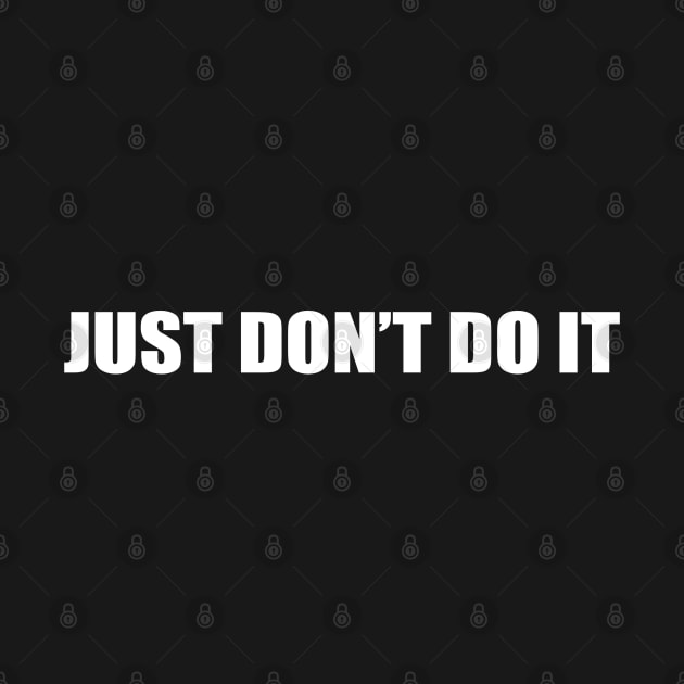 Just Don't do it by Danielle