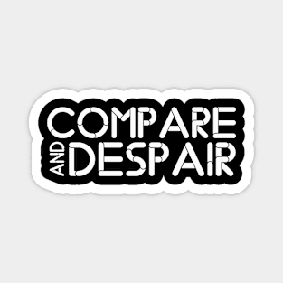 COMPAR AND DESPAIR Magnet