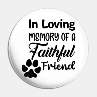 In Loving Memory Of A Faithful Friend Pin