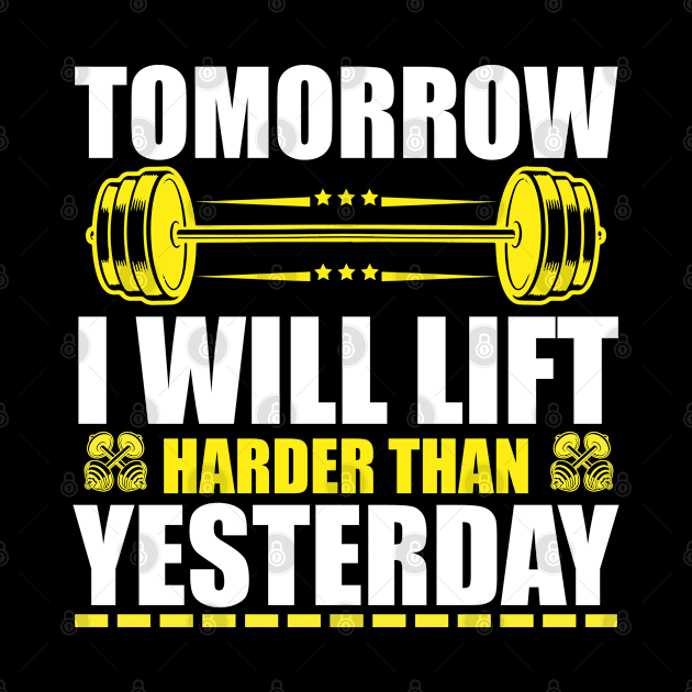 Tomorrow I will lift harder than yesterday by SnowMoonApparel