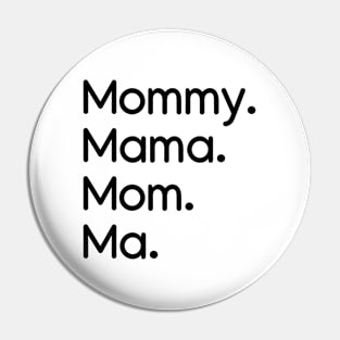 Mommy, Mama, Mom, Ma Black Pin