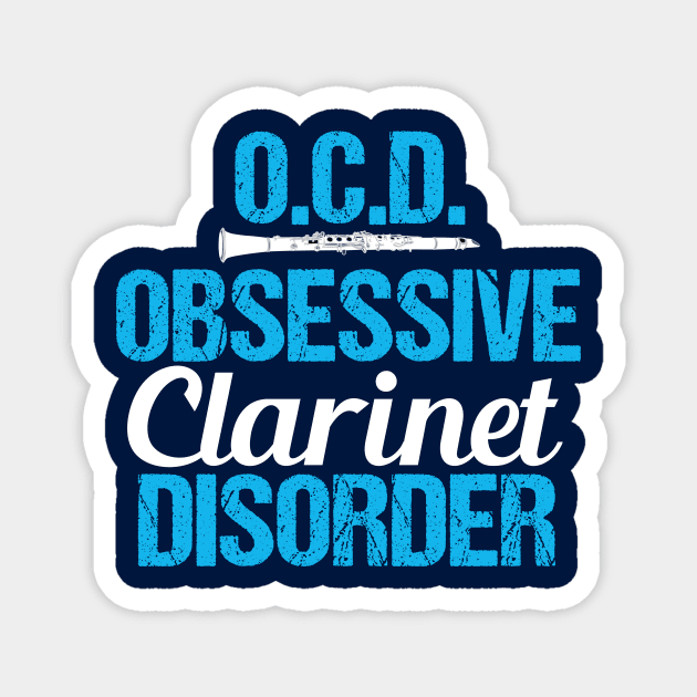 Funny Obsessive Clarinet Disorder Magnet by epiclovedesigns