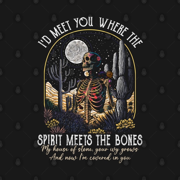 I'd Meet You Where The Spirit Meets The Bones My House Of Stone Cactus Mountains Bone by Monster Gaming