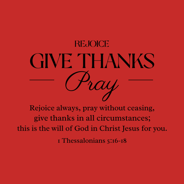 Rejoice - Give Thanks - Pray by FTLOG