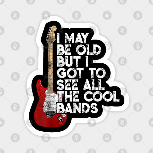 I May Be Old But I Got To See All The Cool Bands Concert Magnet by Palette Harbor