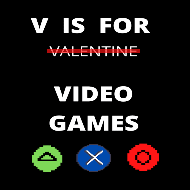 V IS FOR GAMING ,  FUNNY GAMER VALENTINES DAY 2022 GIFT IDEA by flooky