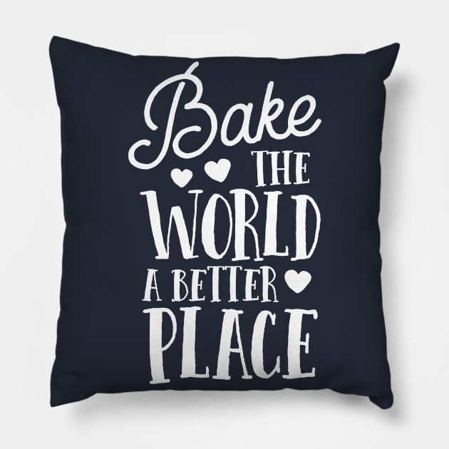 Bake The World A Better Place Gift Baker Lover Baking Mom Pillow by 14thFloorApparel