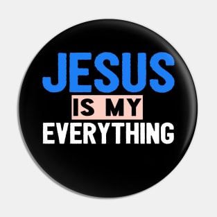 Jesus Is My Everything Pin