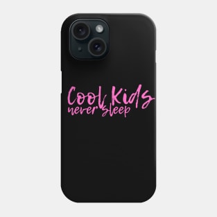 Cool kids never sleep Phone Case