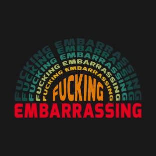 letterkenny fucking embarrassing T-Shirt