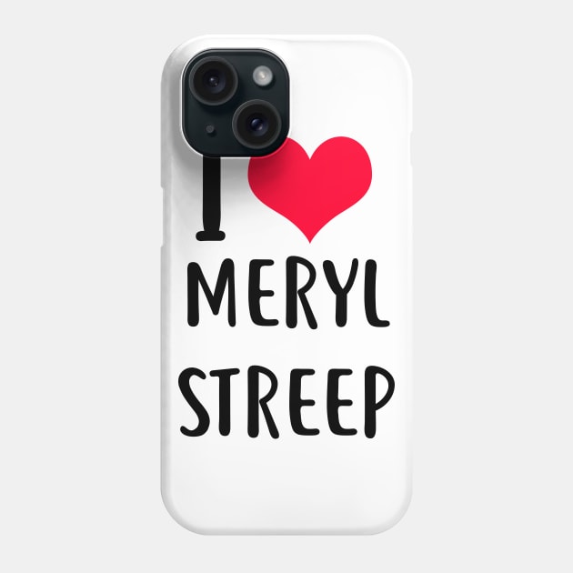 i love meryl streep Phone Case by planetary