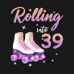 39 Years Old Birthday Girls Rolling Into  39th Birthday T-Shirt