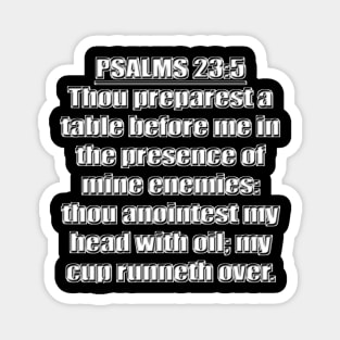 Psalms 23:5 King James Version (KJV) Magnet