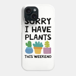 Sorry I Have Plants This Weeken Daughter T Shirts Phone Case