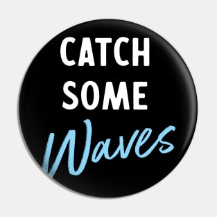 Catch some waves Pin