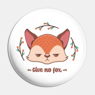 Give no fox pun design Pin