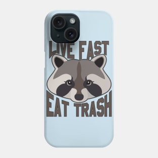 Live Fast Eat Trash Funny Raccoon Phone Case