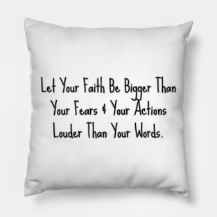 LET YOUR FAITH BE BIGGER THAN YOUR FEAR... Pillow