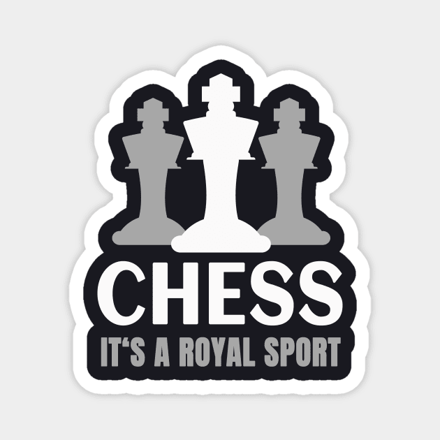 Chess it's a Royal Sport Magnet by Foxxy Merch