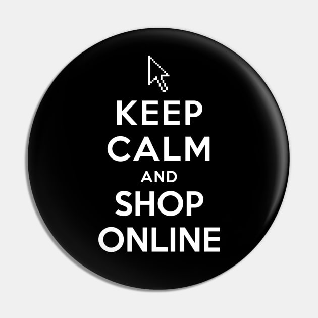 Keep Calm and Shop Online Pin by YiannisTees